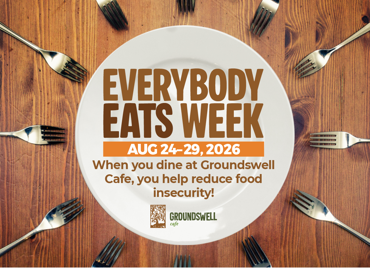 It’s Everybody Eats Week at Groundswell Cafe